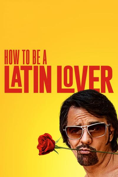Cover of the movie How to Be a Latin Lover