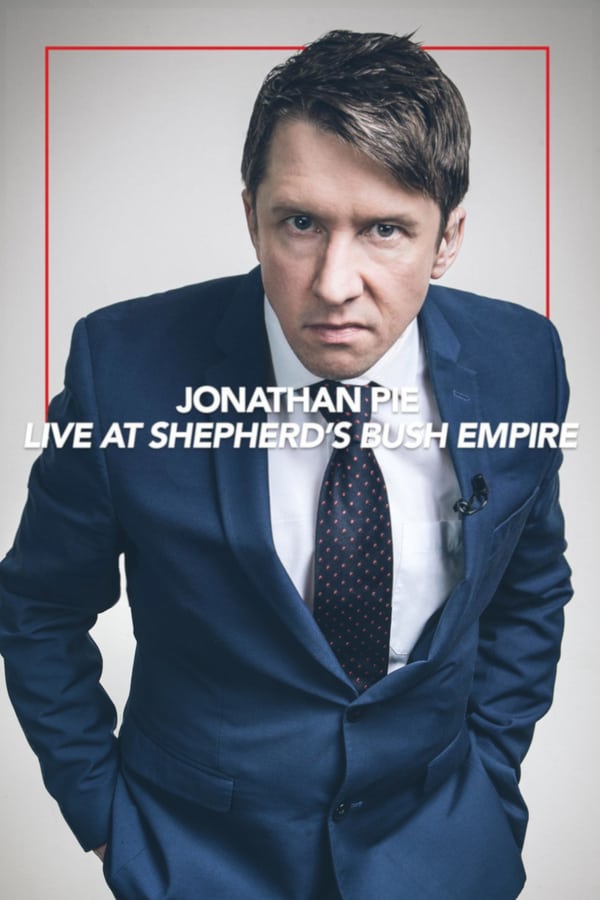 Cover of the movie Jonathan Pie: Live at the Shepherds Bush Empire
