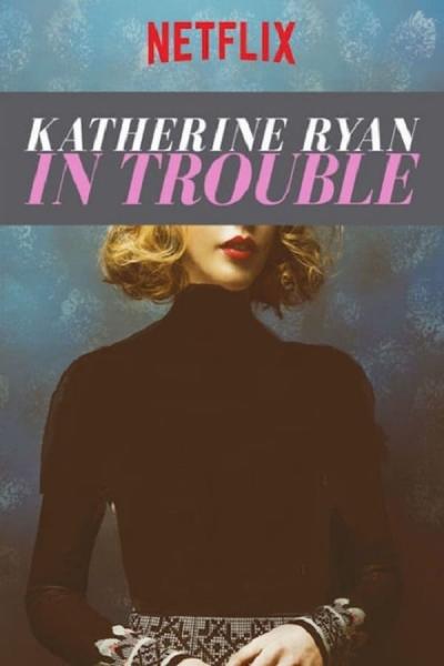 Cover of the movie Katherine Ryan: In Trouble