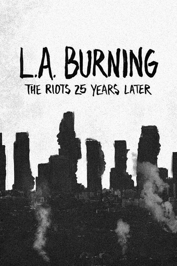 Cover of the movie L.A. Burning: The Riots 25 Years Later
