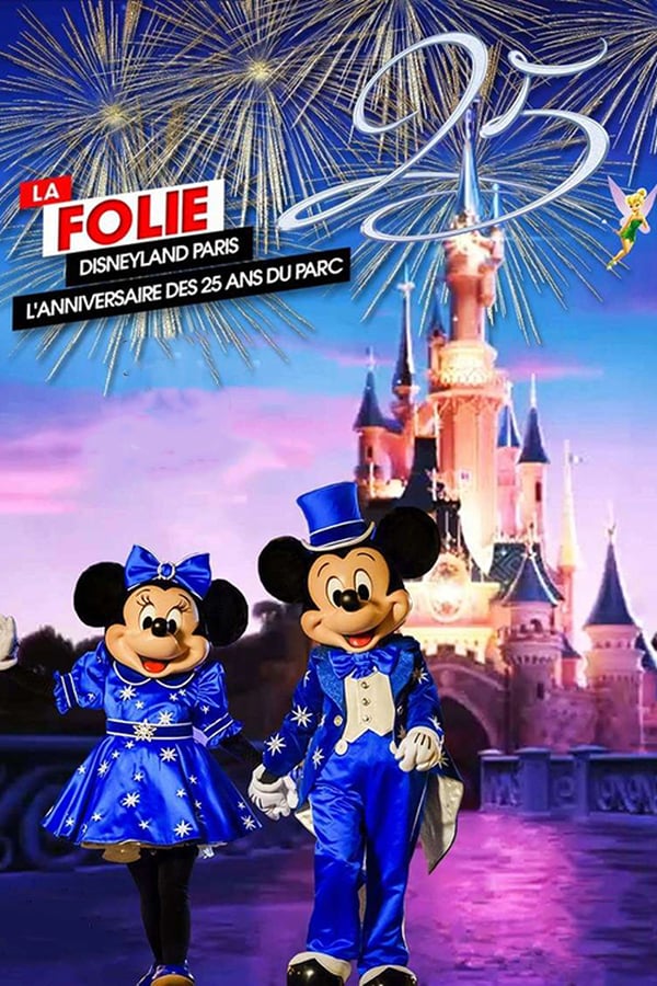 Cover of the movie La Folie Disneyland Paris : L'Anniversaire des 25 ans du Parc