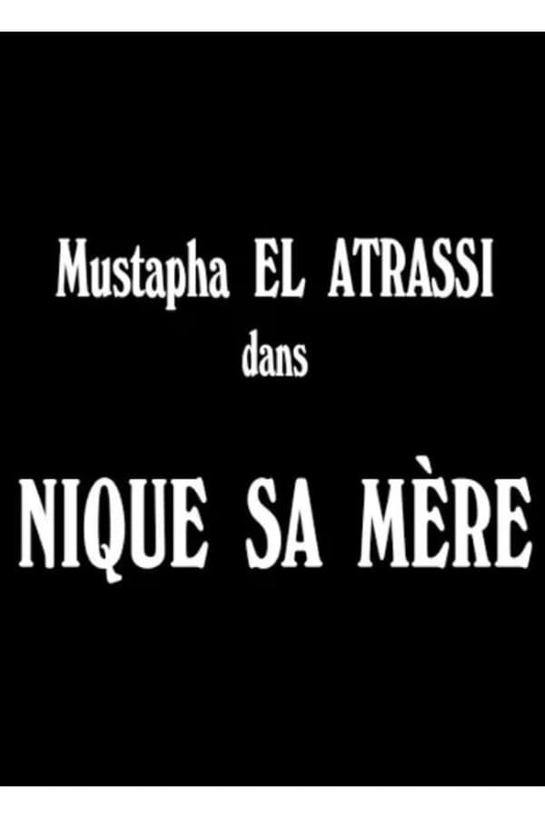 Cover of the movie Mustapha El Atrassi - #NiqueSaMere