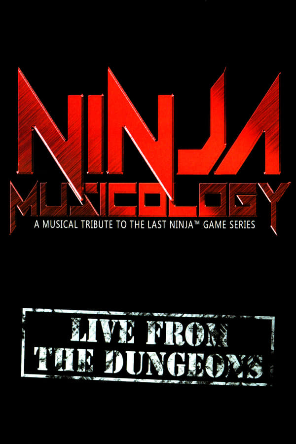 Cover of the movie Ninja Musicology: Live From The Dungeons