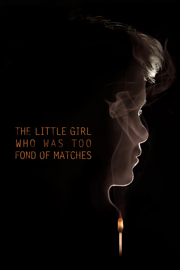 Cover of the movie The Little Girl Who Was Too Fond of Matches