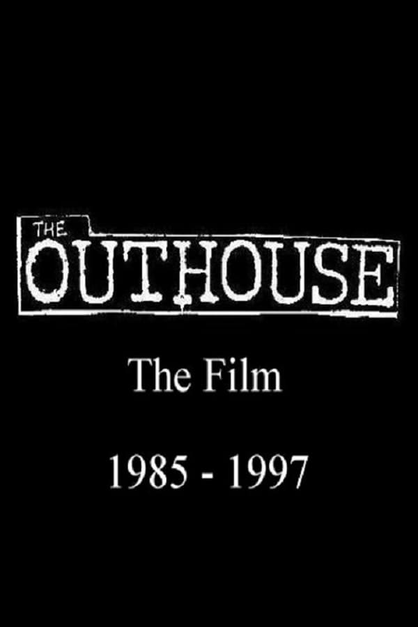 Cover of the movie The Outhouse The Film 1985-1997