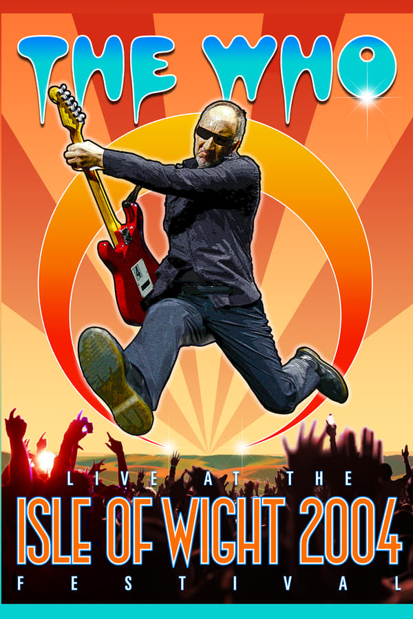 Cover of the movie The Who: Live at the Isle of Wight 2004 Festival
