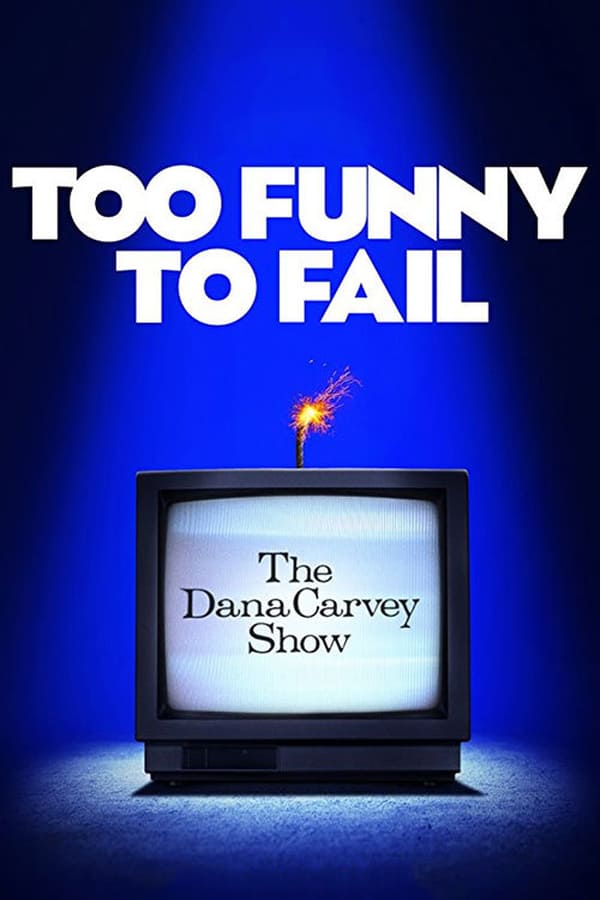 Cover of the movie Too Funny to Fail: The Life & Death of The Dana Carvey Show
