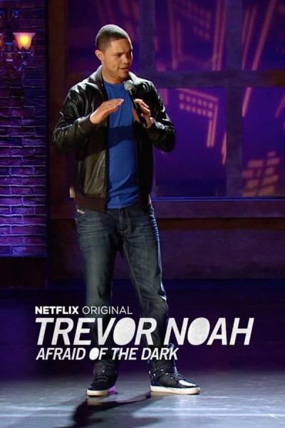 Cover of the movie Trevor Noah: Afraid of the Dark