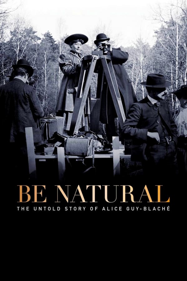 Cover of the movie Be Natural: The Untold Story of Alice Guy-Blaché