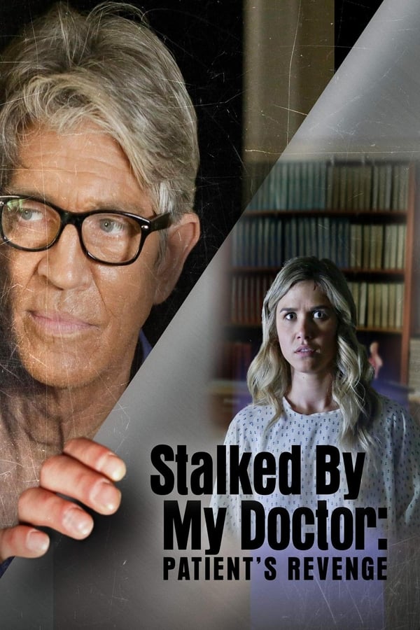 Cover of the movie Stalked by My Doctor: Patient's Revenge