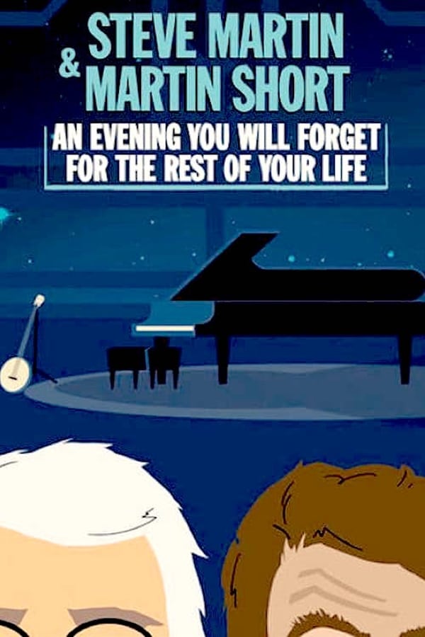 Cover of the movie Steve Martin and Martin Short: An Evening You Will Forget for the Rest of Your Life