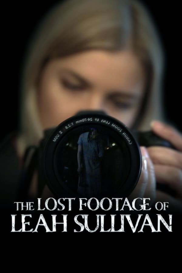 Cover of the movie The Lost Footage of Leah Sullivan