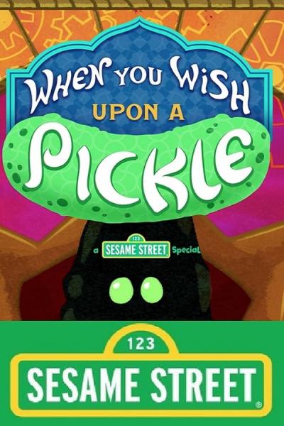 Cover of the movie When You Wish Upon a Pickle: A Sesame Street Special