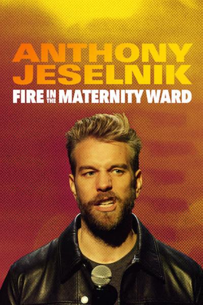 Cover of the movie Anthony Jeselnik: Fire in the Maternity Ward