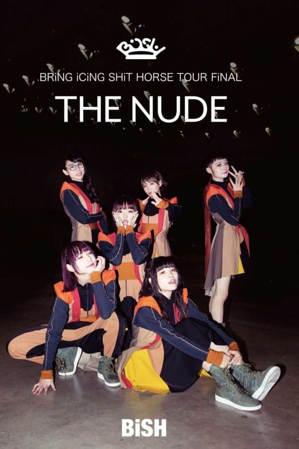 Cover of the movie Bish: Bring Icing Shit Horse Tour Final "The Nude"