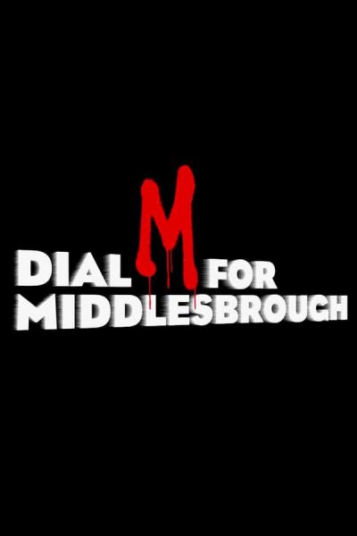 Cover of the movie Dial M For Middlesbrough