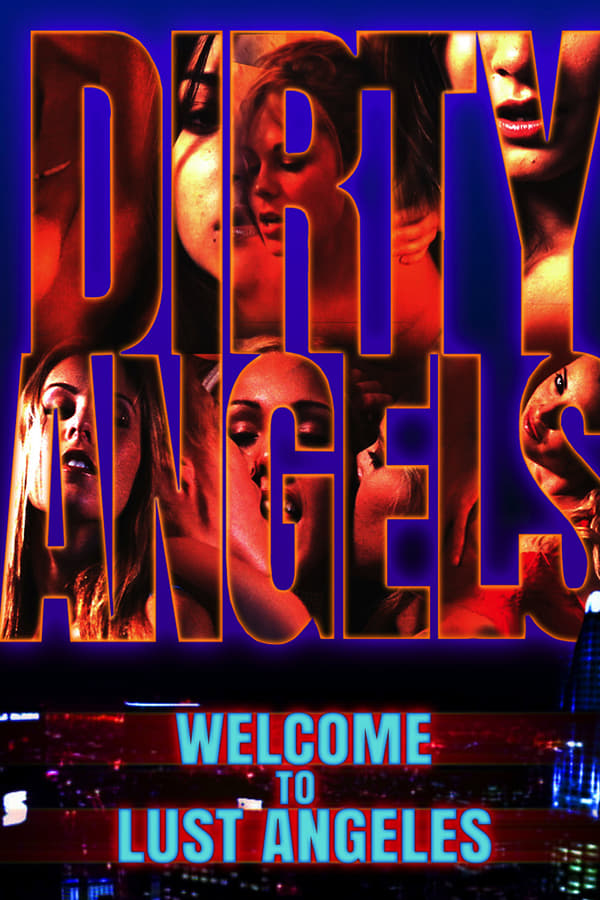 Cover of the movie Dirty Angels: Welcome to Lust Angeles