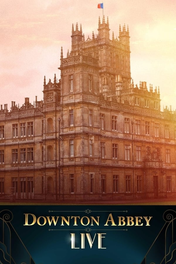 Cover of the movie Downton Abbey Live!