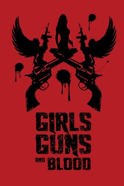 Cover of the movie Girls Guns and Blood