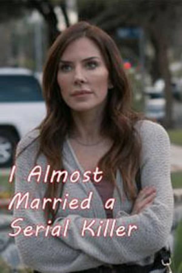 Cover of the movie I Almost Married a Serial Killer