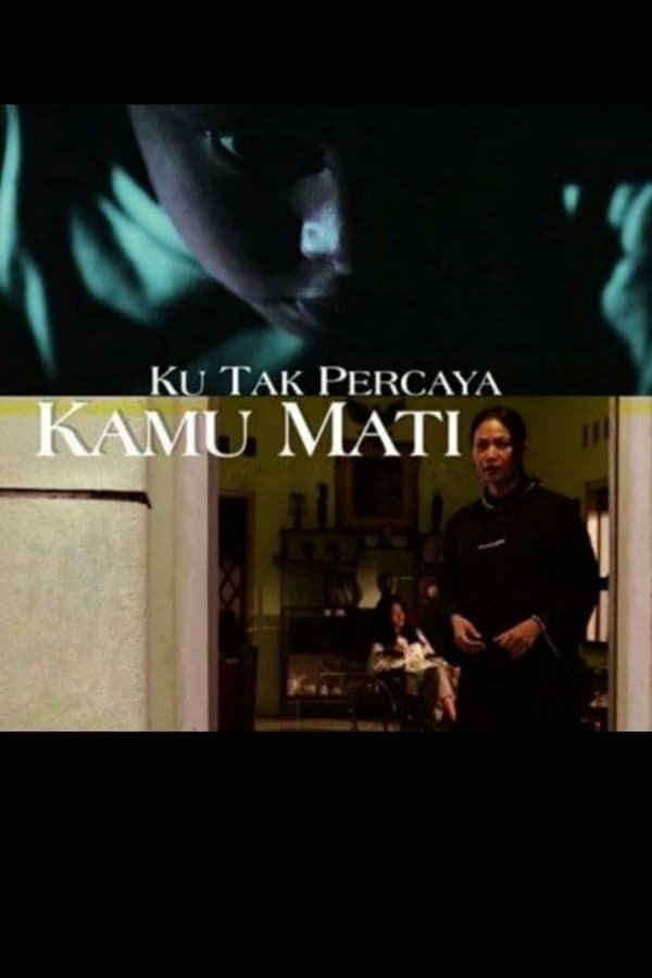 Cover of the movie Ku Tak Percaya Kamu Mati