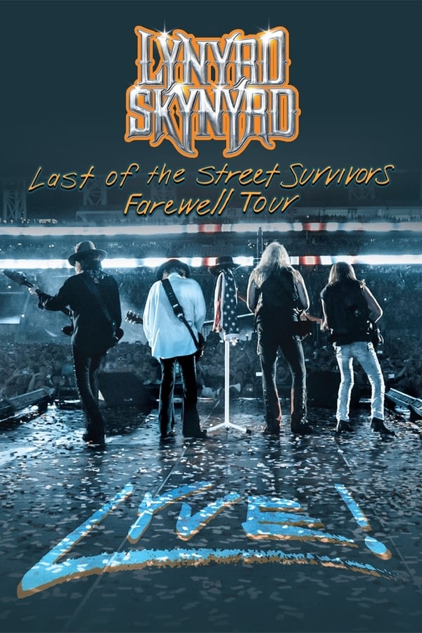 Cover of the movie Lynyrd Skynyrd - Last Of The Street Survivors Farewell Tour Lyve!