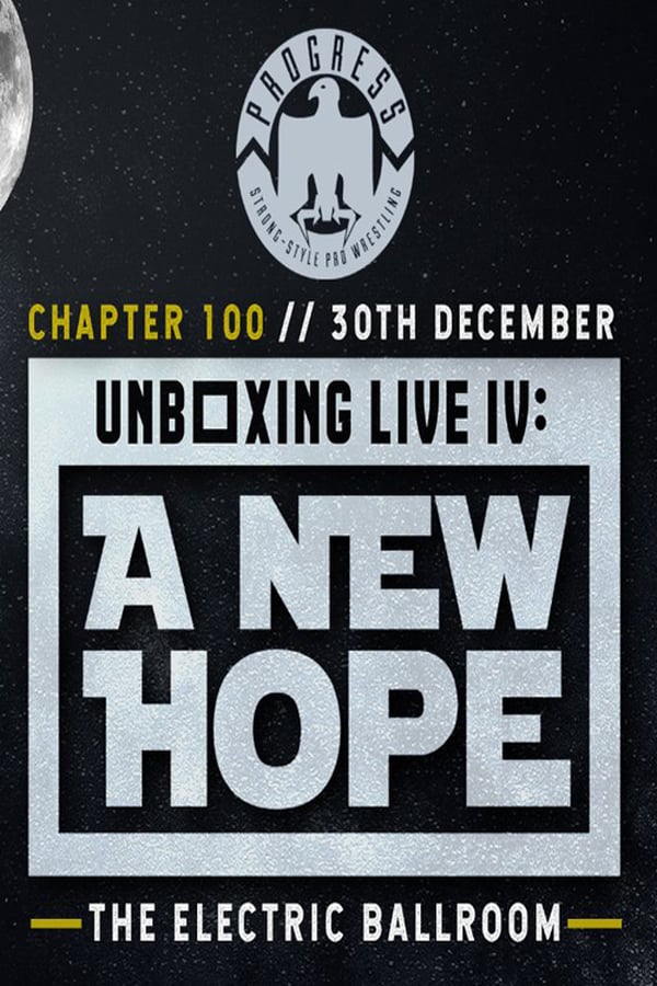Cover of the movie PROGRESS Chapter 100: Unboxing Live IV: A New Hope