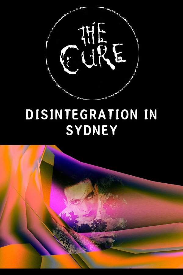 Cover of the movie The Cure: Disintegration in Sydney