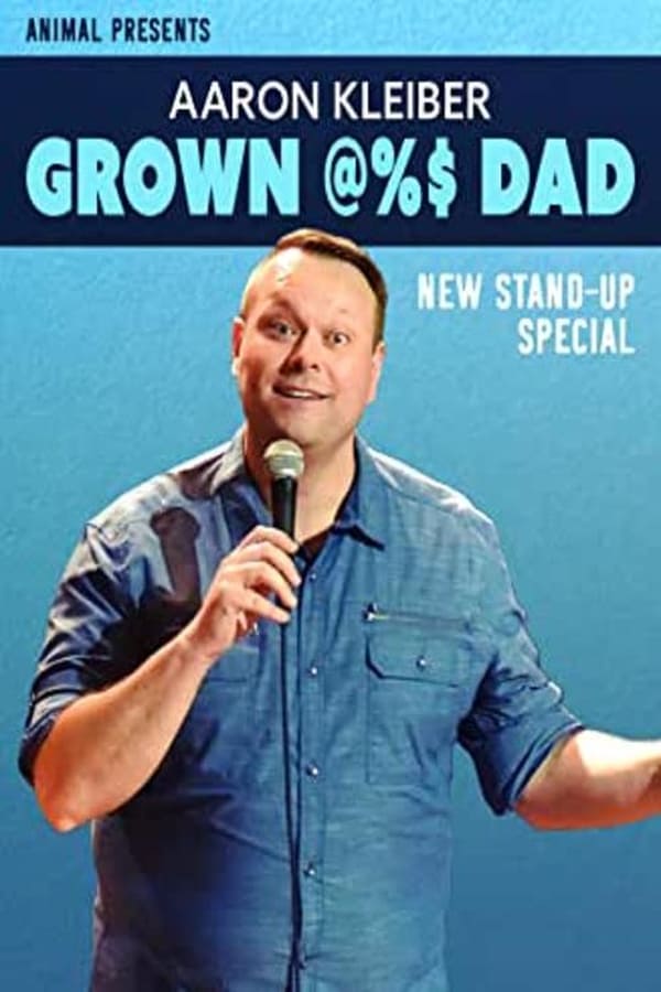 Cover of the movie Aaron Kleiber: Grown @%$ Dad