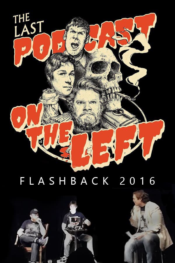 Cover of the movie Last Podcast on the Left: Live Flashback 2016