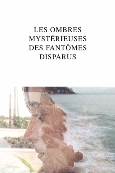 Cover of the movie Les Ombres mystérieuses des fantômes disparus