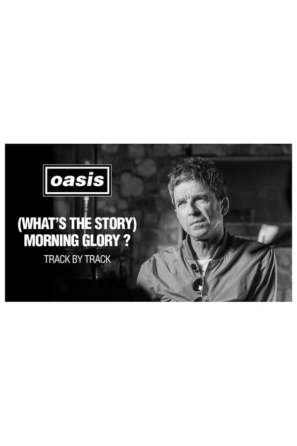 Cover of the movie Morning Glory 25: Track by Track with Noel Gallagher