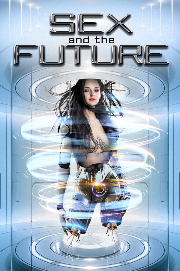 Cover of the movie Sex and the Future