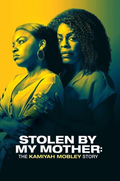 Cover of Stolen by My Mother: The Kamiyah Mobley Story