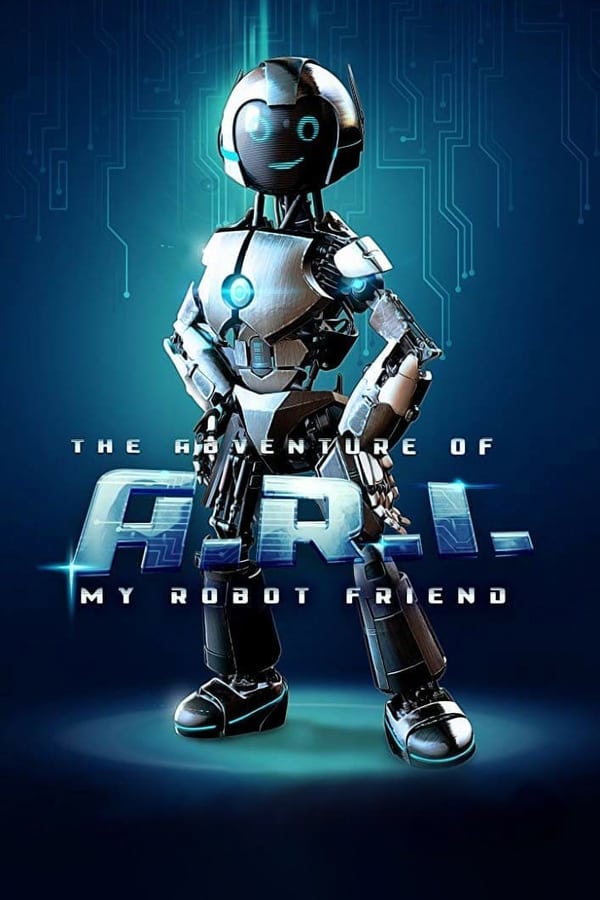 Cover of the movie The Adventure of A.R.I.: My Robot Friend