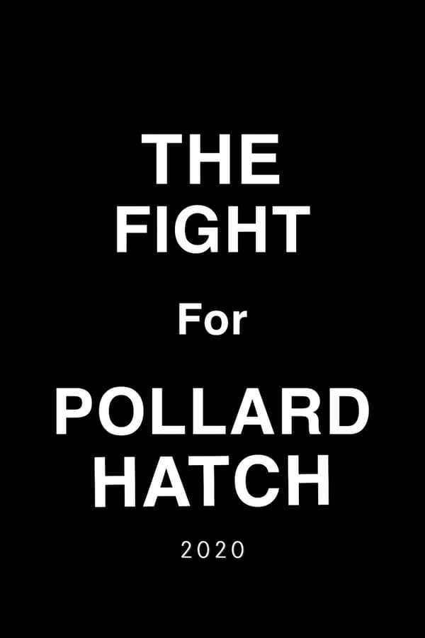 Cover of the movie The Fight for Pollard Hatch