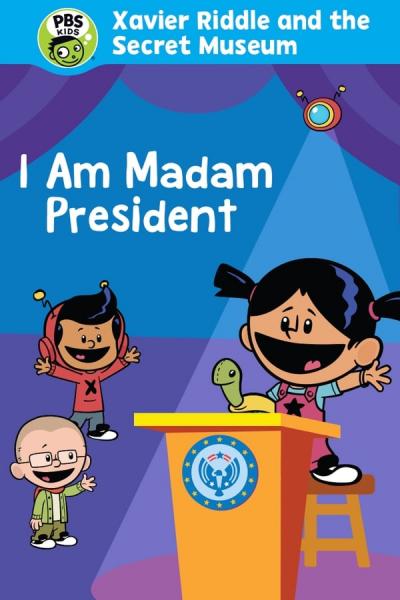 Cover of Xavier Riddle and the Secret Movie: I Am Madam President